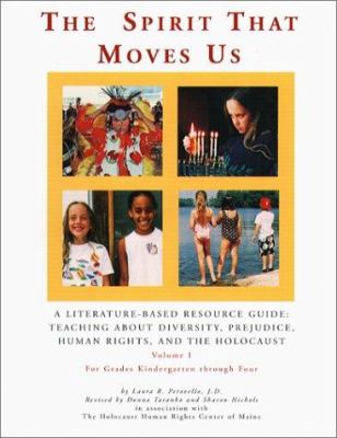 The spirit that moves us : a literature-based resource guide : teaching about diversity, prejudice, human rights, and the holocaust : Volume 1, grades Kindergarten through four