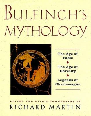 Bulfinch's mythology : the age of fable, the age of chivalry, legends of Charlemagne