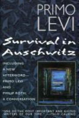 Survival in Auschwitz : the Nazi assault on humanity