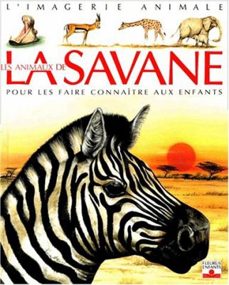 Les Animaux de la savane : pour les faire connaître aux enfants de 5 à 8 ans