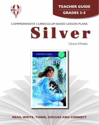 Silver, by Gloria Whelan, teacher guide.