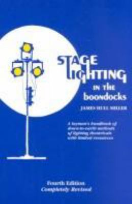 Stage lighting in the boondocks : a layman's handbook of down-to-earth methods of lighting theatricals with limited resources