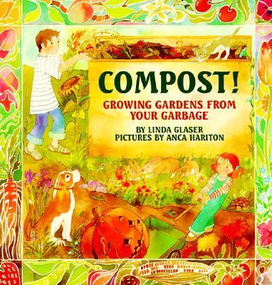 Compost : from garbage to gardens