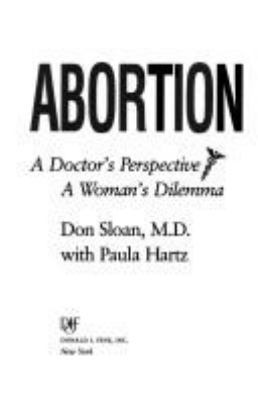 Abortion : a doctor's perspective/a woman's dilemma
