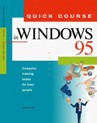 Quick course in Windows 95 : computer training books for busy people