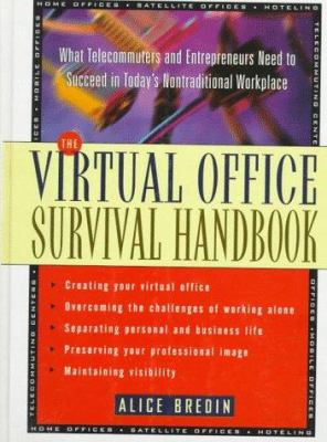 The virtual office survival handbook : what telecommuters and entrepreneurs need to succeed in today's nontraditional workplace
