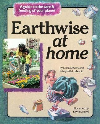 Earthwise at home : a guide to the care & feeding of your planet