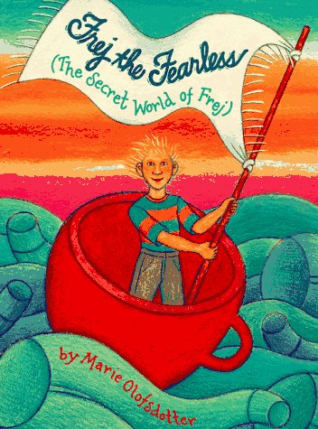 Frej the fearless : (the secret world of Frej)