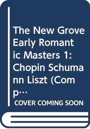 The New Grove early romantic masters 1 : Chopin, Schumann, Liszt