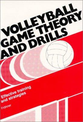 Volleyball game theory and drills : effective training and strategies