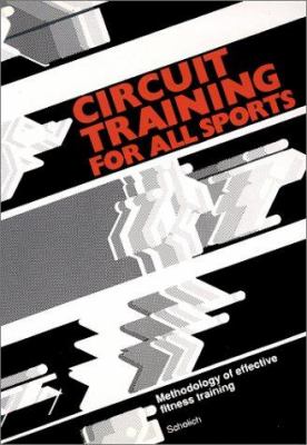 Circuit training for all sports : methodology of effective fitness training