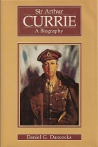 Sir Arthur Currie : a biography