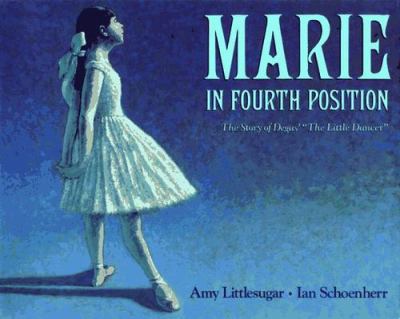 Marie in fourth position : the story of Degas's "The little dancer"