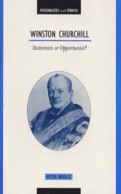 Winston Churchill : statesman or opportunist?