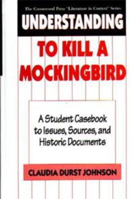 Understanding To kill a mockingbird : a student casebook to issues, sources, and historic documents