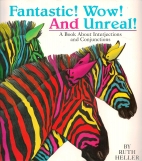 Fantastic! wow! and unreal! : a book about interjections and conjunctions