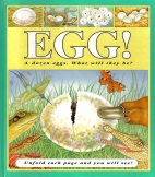 Egg! : a dozen eggs, what will they be? Unfold each page and you will see!