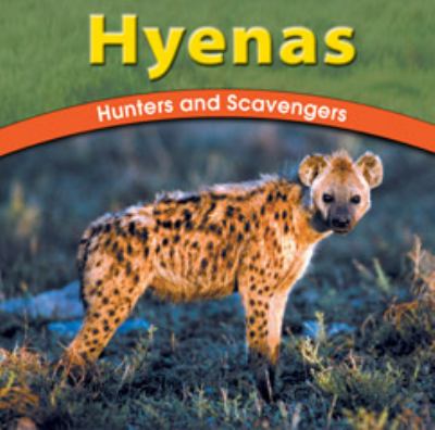 Hyenas : hunters and scavengers