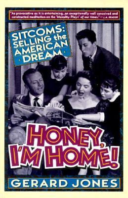 Honey, I'm home! : sitcoms, selling the American dream