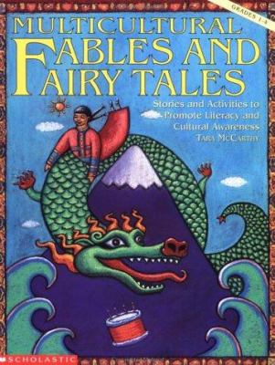 Multicultural fables and fairy tales : stories and activities to promote literacy and cultural awareness