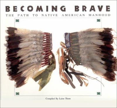 Becoming brave : the path to native American manhood