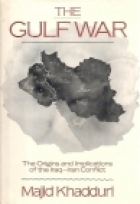 The Gulf war : the origins and implications of the Iraq-Iran conflict