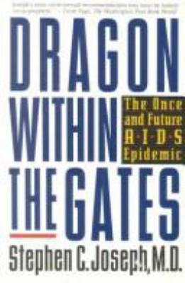 Dragon within the gates : the once and future AIDS epidemic