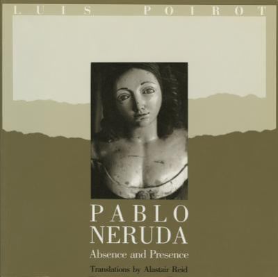 Pablo Neruda : absence and presence