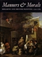 Manners & morals : Hogarth and British painting 1700-1760
