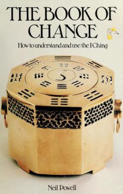 The Book of change : how to understand and use the I ching