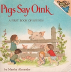 Pigs say oink : a first book of sounds