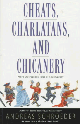 Cheats, charlatans, and chicanery : more outrageous tales of skulduggery