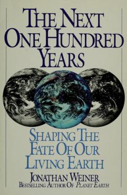 The next one hundred years : shaping the fate of our living earth