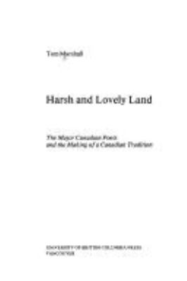 Harsh and lovely land : the major Canadian poets and the making of a Canadian tradition