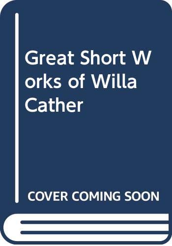 Great short works of Willa Cather