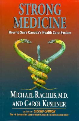 Strong medicine : how to save Canada's health care system