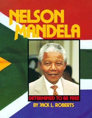 Nelson Mandela : determined to be free