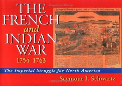 The French and Indian War, 1754-1763 : the imperial struggle for North America