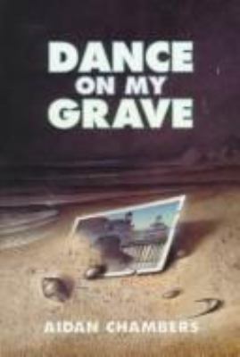 Dance on my grave : a life and a death in four parts ...
