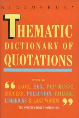 Bloomsbury thematic dictionary of quotations