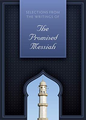 Selections from the writings of the promised Messiah.