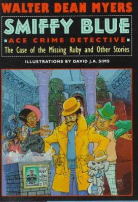 Smiffy Blue : ace crime detective : the case of the missing ruby and other stories