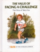 The value of facing a challenge : the story of Terry Fox