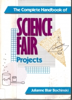 The complete handbook of science fair projects