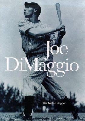 Joe DiMaggio : the Yankee clipper