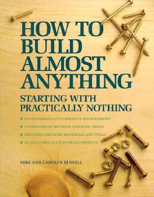 How to build almost anything starting with practically nothing