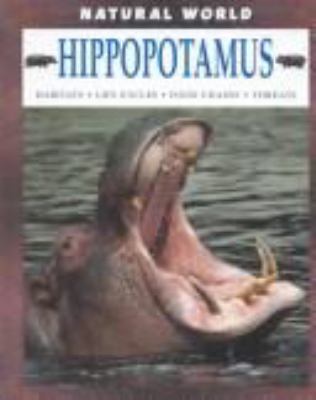 Hippopotamus : habitats, life cycles, food chains, threats