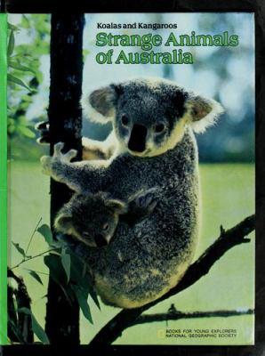 Strange animals of Australia : koalas and kangaroos