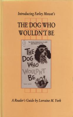 Introducing Farley Mowat's The dog who wouldn't be : a reader's guide