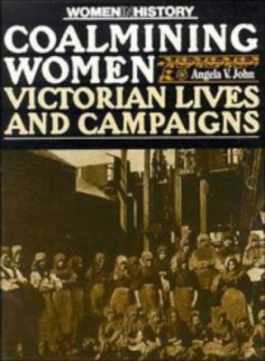 Coalmining women : Victorian lives and campaigns